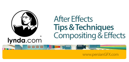 دانلود آموزش تکنیک ها و ترفندهای افترافکت، ترکیب و افکت ها از لیندا - Lynda After Effects Tips And Techniques Compositing And Effects