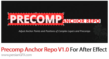 دانلود اسکریپت افترافکت Precomp Anchor Repo برای مشخص کردن نقطه مرکزی هر جسمی به همراه آموزش ویدئویی - Precomp Anchor Repo v1.0 For After Effect