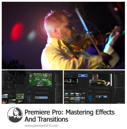 دانلود آموزش تسلط بر افکت ها و ترانزیشن ها در پریمیر پرو - Mastering Effects And Transitions