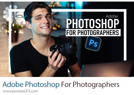 دانلود آموزش ادوبی فتوشاپ برای عکاسان از مبتدی تا پیشرفته - Adobe Photoshop For Photographers From Beginner To Expert