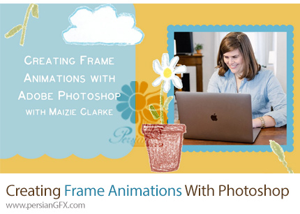 دانلود آموزش ایجاد انیمیشن های فریم در فتوشاپ - Creating Frame Animations With Adobe Photoshop