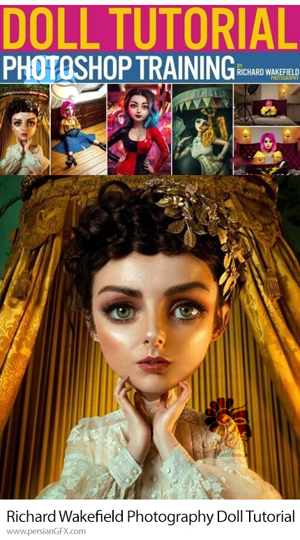 دانلود آموزش عکاسی و ساخت تصاویر عروسکی در فتوشاپ - Richard Wakefield Photography Doll Tutorial