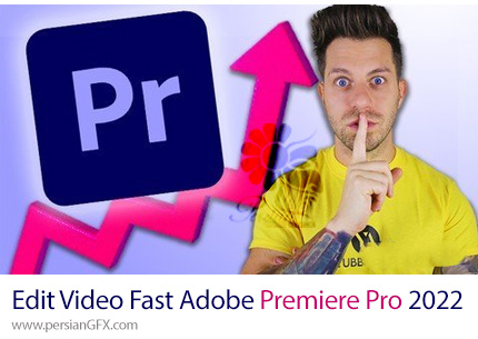 دانلود آموزش قدم به قدم ویرایش سریع در ادوبی پریمیر 2022 - Learn To Edit Video Fast Adobe Premiere Pro 2022 Step By Step