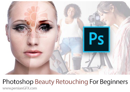 دانلود آموزش روتوش زیبایی در فتوشاپ برای مبتدیان - Adobe Photoshop Beauty Retouching Good For Beginners