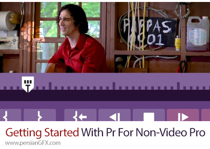 آموزش شروع کار با پریمیر پرو برای غیر حرفه ای ها - Getting Started With Premiere Pro For The Non-Video Pro