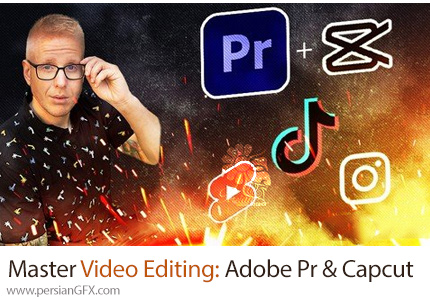 آموزش تسلط بر ویرایش ویدئوهای ریلز و تیک تاک با ادوبی پریمیر و کپکات - Master TikTok, Reels, Video Editing: Adobe Pr And Capcut