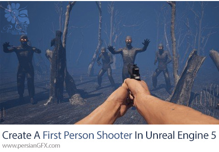 آموزش نحوه ساخت یک بازی تیرانداز اول شخص در آنریل انجین 5 - How To Create A First Person Shooter In Unreal Engine 5