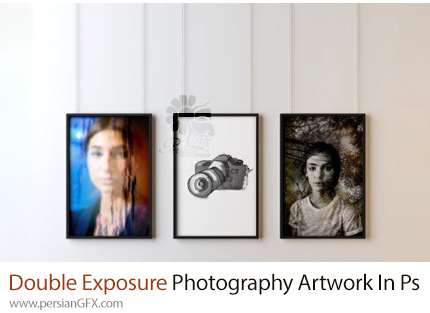 آموزش ساخت آثار هنری دابل اکسپوژر در ادوبی فتوشاپ - Double Exposure Photography Artwork In Adobe Photoshop