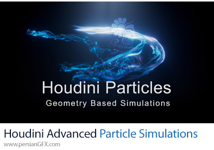 آموزش شبیه سازی ذرات پیشرفته در هودینی - Houdini Advanced Particle Simulations