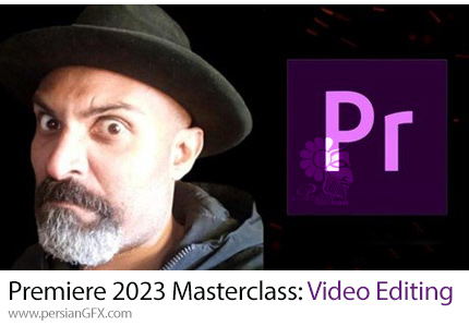 آموزش مسترکلاس ادوبی پریمیر پرو 2023 برای ویرایش ویدئو - Adobe Premiere Pro CC 2023 Masterclass: Video Editing