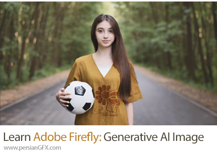 آموزش یادگیری ادوبی فایرفلای با تجربه تولید تصاویر هنری هوش مصنوعی - Learn Adobe Firefly : Experiment with Generative AI Image