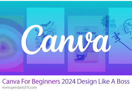 آموزش کانوا 2024 برای مبتدیان: طراحی مانند یک حرفه ای - Canva Tutorial For Beginners 2024 Design Like A Boss