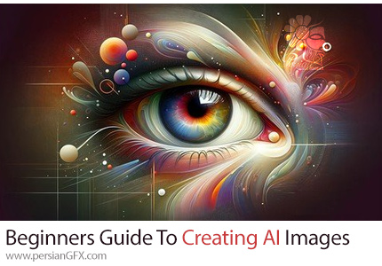 آموزش راهنمای مقدماتی برای ساخت تصاویر هنری هوش مصنوعی - Beginners Guide To Creating AI Images