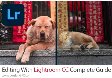 آموزش راهنمای کامل ویرایش با ادوبی لایتروم سی سی - Editing With Adobe Lightroom CC Complete Guide From Start To Finish