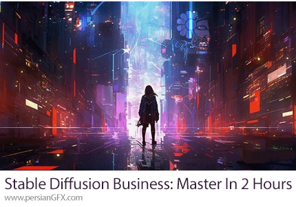 آموزش راهنمای کامل Stable Diffusion برای طراحی های تجاری - Stable Diffusion Business Guide: Master In 2 Hours