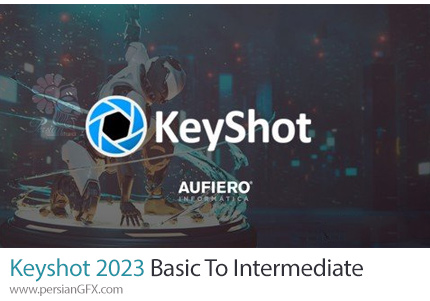 آموزش Keyshot 2023 از مقدماتی تا پیشرفته - Keyshot 2023 Basic To Intermediate