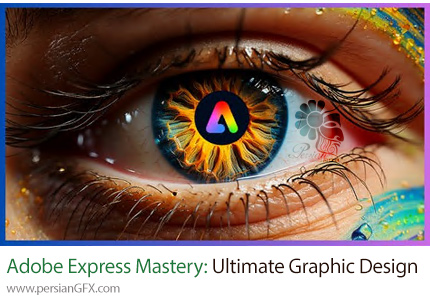 آموزش راهنمای کامل طراحی گرافیک در ادوبی اکسپرس - Adobe Express Mastery: Ultimate Graphic Design Course (2024)