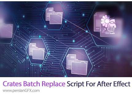 دانلود اسکریپت Crate's Batch Replace برای جایگزین کردن فوتیج ها در افترافکت