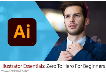 آموزش تسلط بر ملزومات ادوبی ایلوستریتور از مقدماتی تا پیشرفته - Adobe Illustrator Essentials: Zero To Hero For Beginners