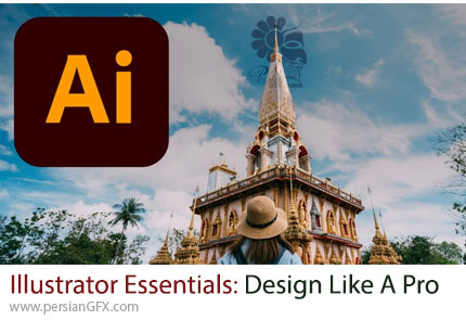 آموزش نکات ضروری ادوبی ایلوستریتور برای طراحی مانند یک حرفه ای - Adobe Illustrator Essentials: Design Like A Pro In Days