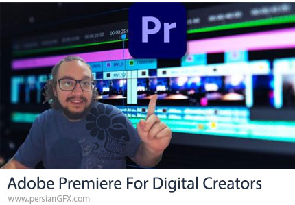 آموزش ادوبی پریمیر برای تولید کنندگان محتوای دیجیتال - Adobe Premiere Experience For Digital Creators