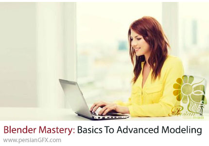 آموزش تسلط بر بلندر برای مدلسازی از مقدماتی تا پیشرفته - Blender Mastery: From Basics To Advanced Modeling