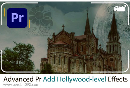 آموزش حرفه ای اضافه کردن افکت های سطح هالیوود در ادوبی پریمیر پرو - Advanced Adobe Premiere Pro Add Hollywood-level Effects