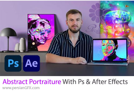 آموزش طراحی پرتره انتزاعی با افترافکت و فتوشاپ - Abstract Portraiture With Photoshop And After Effects