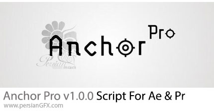 دانلود اسکریپت Anchor Pro v1.0.0 برای کنترل موقعیت انکرپوینت برای کلیپ ها و لایه های مختلف در افترافکت و پریمیر
