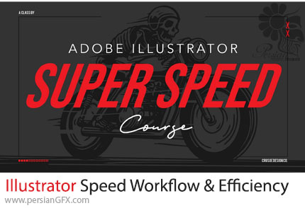 آموزش افزایش سرعت کار در ادوبی ایلوستریتور برای بهبود کارایی و بهره وری - Adobe Illustrator Super Speed Boost Your Workflow & Efficiency