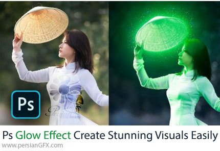 آموزش ایجاد افکت درخشان در فتوشاپ برای خلق تصاویر خیرهکننده - Photoshop Glow Effect Create Stunning Visuals Easily