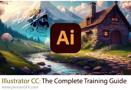 آموزش راهنمای کامل ادوبی ایلوستریتور سی سی - Adobe Illustrator CC: The Complete Training Guide