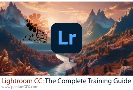 آموزش راهنمای کامل ادوبی لایتروم سی سی - Adobe Lightroom CC: The Complete Training Guide