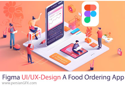 آموزش طراحی UI/UX یک اپلیکیشن سفارش غذا با فیگما - Figma UI/UX-Design A Food Ordering App-(Complete Project)