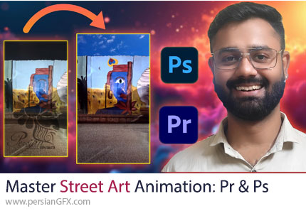 آموزش ساخت انیمیشن هنر خیابانی با استفاده از ادوبی پریمیر و فتوشاپ - Master Street Art Animation: Adobe Premiere Pro & Photoshop