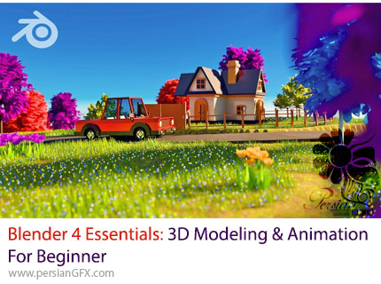 آموزش نکات ضروری بلندر 4 برای مدلسازی و انیمیشن سازی برای مبتدیان - Blender 4 Essentials: 3D Modeling And Animation For Beginner