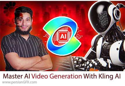 آموزش تولید ویدیوهای هوش مصنوعی با Kling AI - Master AI Video Generation With Kling AI