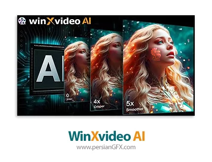 دانلود نرم افزار ویرایش فیلم و عکس با استفاده از هوش مصنوعی - Winxvideo AI v4.4.0 x64