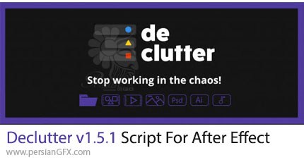دانلود اسکریپت Declutter v1.5.1 برای مرتب کردن تمام فایل ها در افترافکتس