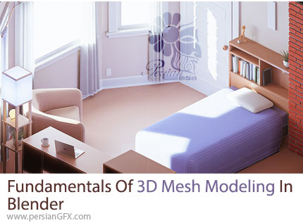 آموزش مبانی مدل‌سازی مش سه‌بعدی در بلندر - Fundamentals Of 3D Mesh Modeling In Blender