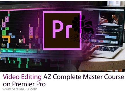 آموزش ویرایش و تدوین ویدیو برای تبدیل شدن به یک ویرایشگر سطح بالا در پریمیر - Video Editing AZ Complete Master Course on Premier Pro
