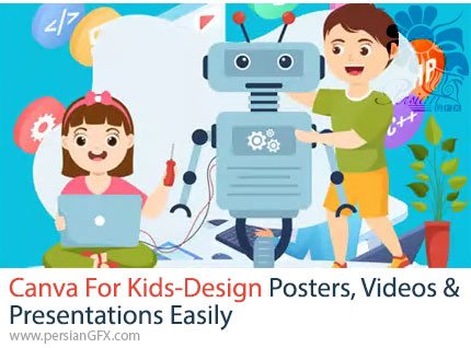آموزش کانوا برای کودکان: طراحی پوسترها، ویدئوها و ارائههای جذاب - Canva For Kids-Design Posters, Videos & Presentations Easily