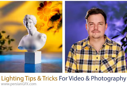 آموزش نکات و ترفندهای نورپردازی برای ویدئو و عکاسی - Lighting Tips & Tricks For Video & Photography