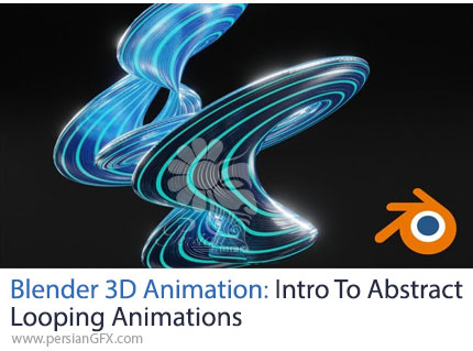 آموزش ساخت انیمیشن‌های انتزاعی لوپ با بلندر - Blender 3D Animation: Intro To Abstract Looping Animations
