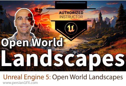 آموزش طراحی مناظر جهانباز با موتور آنریل انجین 5 - Unreal Engine 5: Open World Landscapes