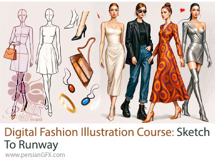 آموزش دوره طراحی مد دیجیتال: از طرح اولیه تا ارائه نهایی در فتوشاپ و پروکریت - Digital Fashion Illustration Course: Sketch to Runway