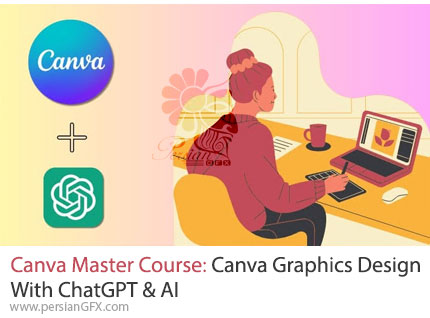 دوره کامل آموزش طراحی گرافیک با کانوا، هوش مصنوعی و چت جی پی تی - Canva Master Course: Canva Graphics Design With ChatGPT & AI