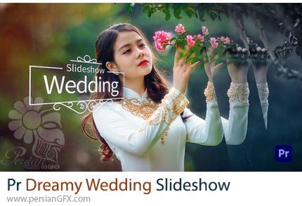 دانلود پروژه پریمیر اسلایدشو عروسی با تم رویایی + آموزش - Dreamy Wedding Slideshow
