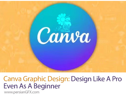 آموزش طراحی گرافیک با کانوا: مثل یک حرفهای طراحی کن، حتی اگر مبتدی هستی - Canva Graphic Design: Design Like A Pro Even As A Beginner