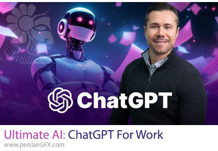 آموزش جامع استفاده از چت جی پی تی برای افزایش بهره‌وری کاری - Ultimate AI: ChatGPT for Work